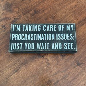 Procrastination Issues Wooden Box Sign